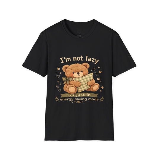 I'm Not Lazy Bear T-Shirt — Cute Cozy Teddy 'Energy Saving Mode' Shirt