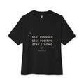 Motivational Tee — "Stay Focused Stay Positive Stay Strong" Oversized Boxy Shirt
