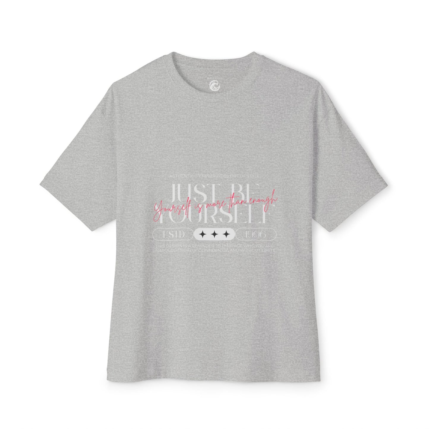 Just Be Yourself Oversized Tee — Inspirational Graphic Boxy T-Shirt