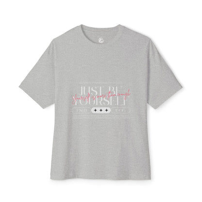 Just Be Yourself Oversized Tee — Inspirational Graphic Boxy T-Shirt
