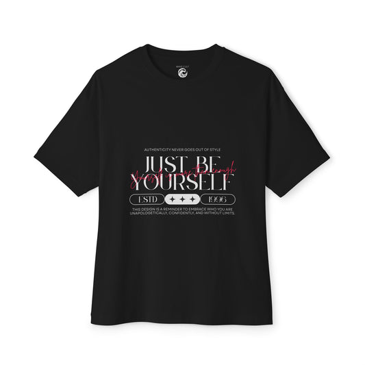 Just Be Yourself Oversized Tee — Inspirational Graphic Boxy T-Shirt