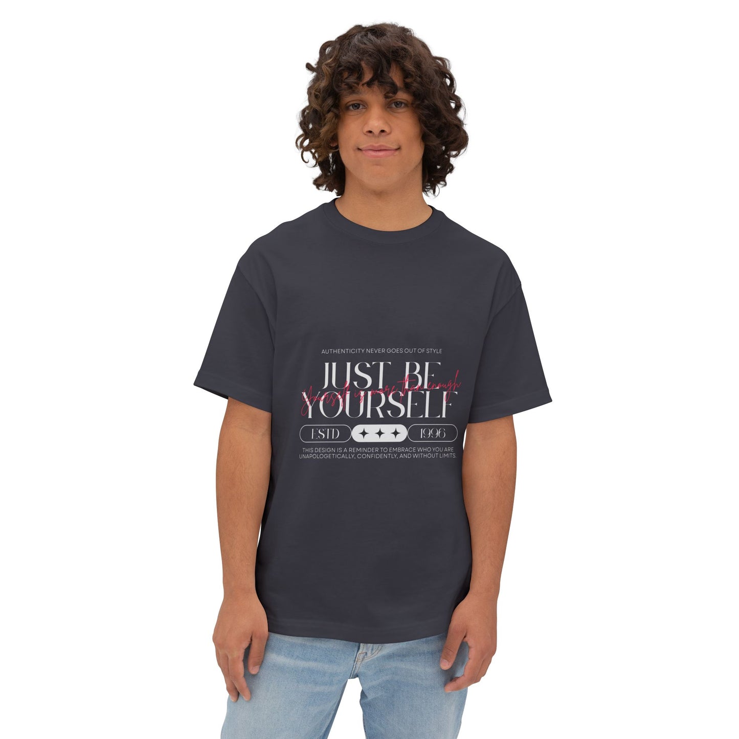 Just Be Yourself Oversized Tee — Inspirational Graphic Boxy T-Shirt