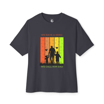 Father’s Day Tee — “We Have a Hero, We Call Him Dad” Oversized Boxy T-Shirt