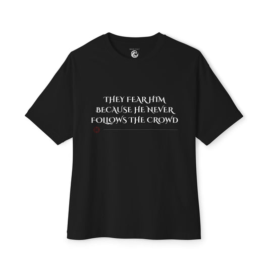 Graphic Tee — "They Fear Him Because He Never Follows the Crowd" (Feared by All)