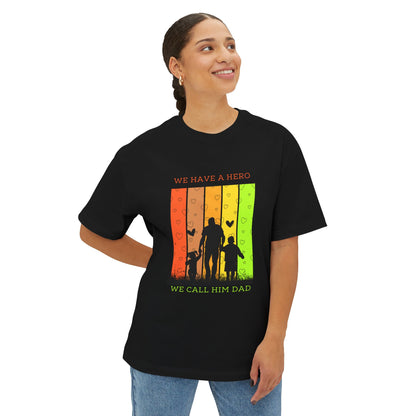 Father’s Day Tee — “We Have a Hero, We Call Him Dad” Oversized Boxy T-Shirt