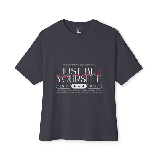 Just Be Yourself Oversized Tee — Inspirational Graphic Boxy T-Shirt