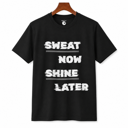 Sweat Now Shine Later T-Shirt – Motivational Gym Tee