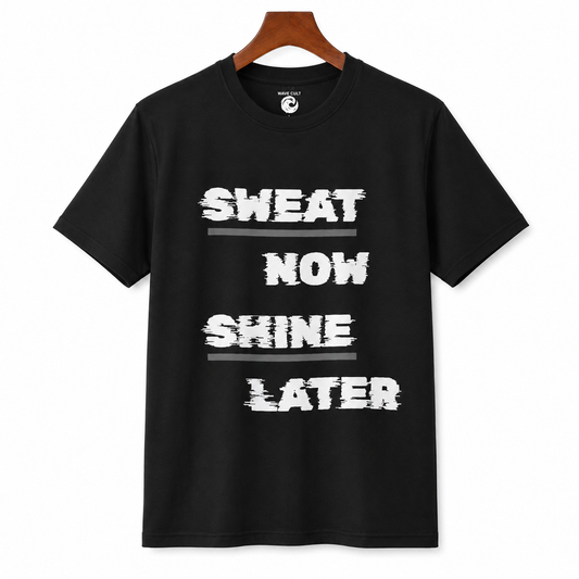 Sweat Now Shine Later T-Shirt – Motivational Gym Tee